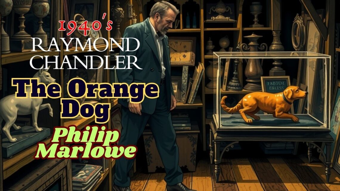 Philip Marlowe The Orange Dog: A Timeless Detective Radio Show